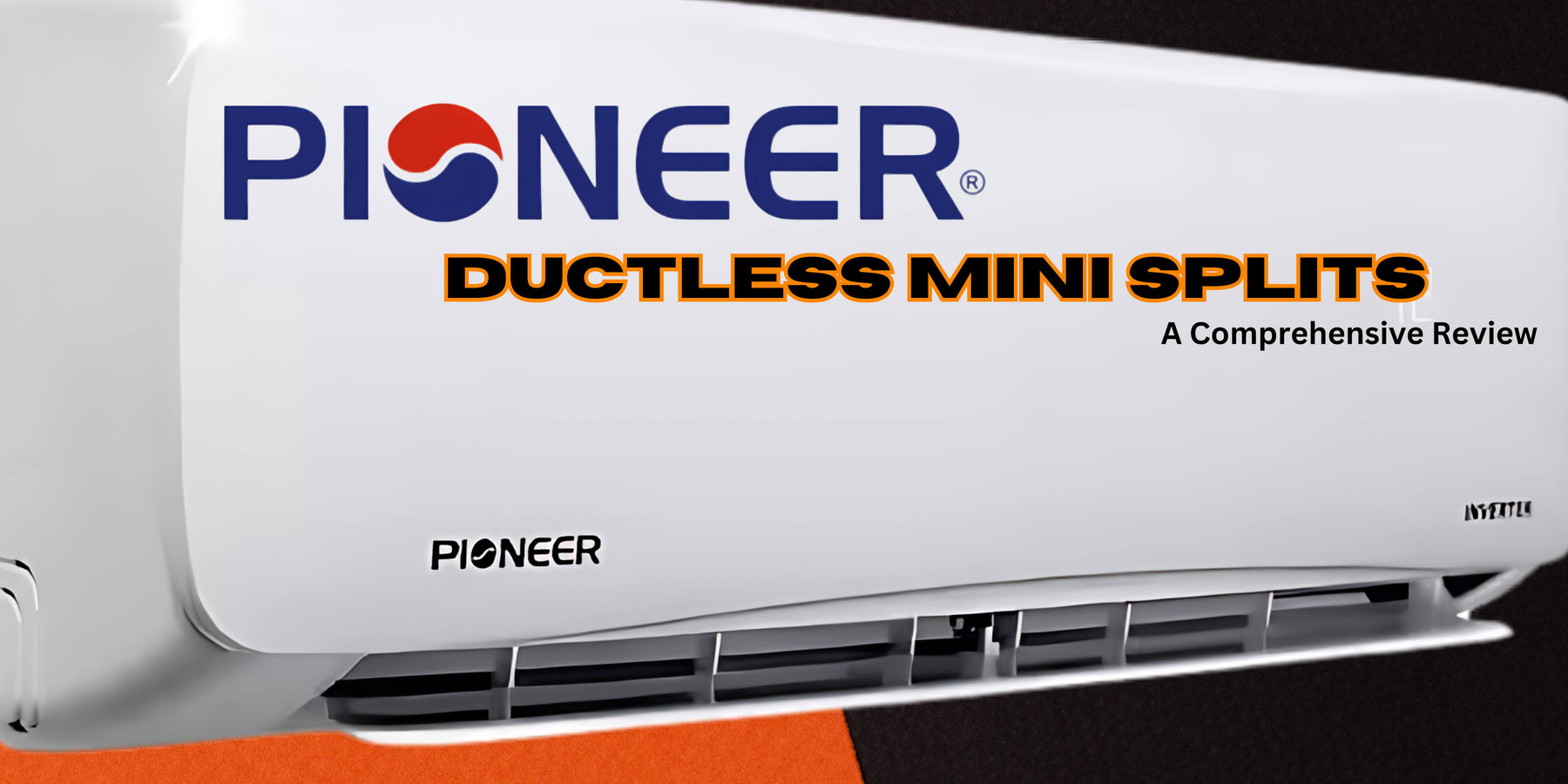 Why You Should Choose Pioneer Ductless Mini Splits: A Comprehensive Review | Must upload