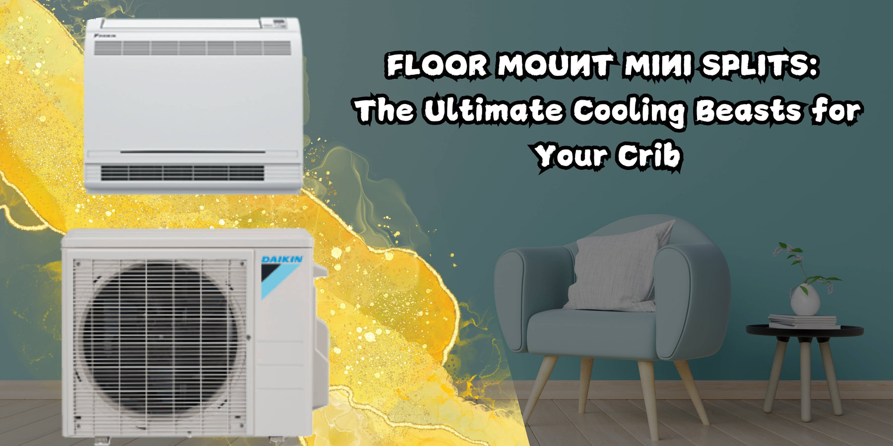 FLOOR MOUNT MINI SPLITS: The Ultimate Cooling Beasts for Your Crib