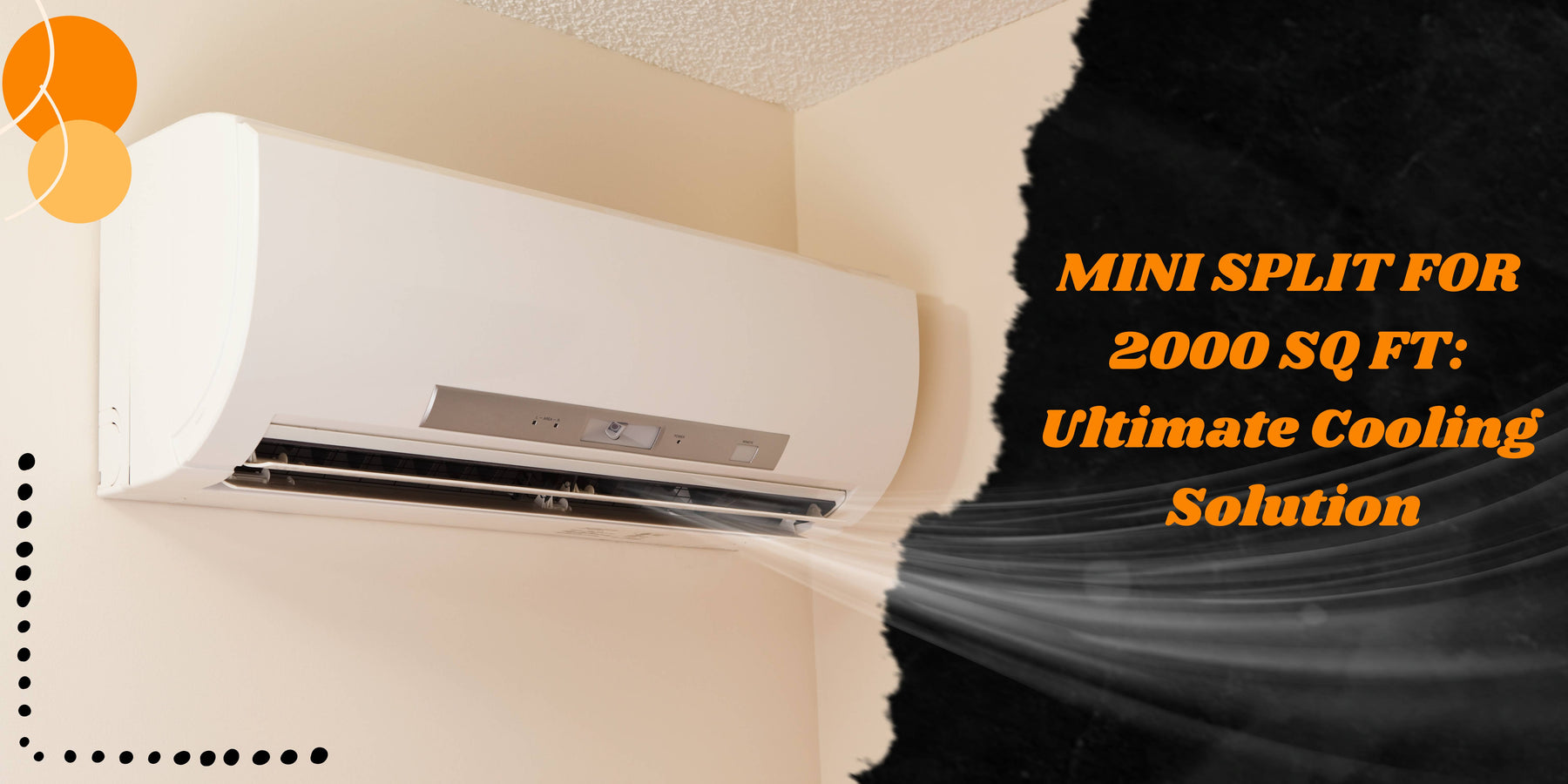 MINI SPLIT FOR 2000 SQ FT: Ultimate Cooling Solution