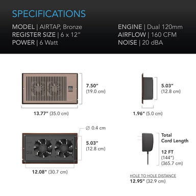 AC Infinity AIRTAP T6, Quiet Register Booster Fan System, Bronze, for 6” x 12” Registers SPECIFICATIONS